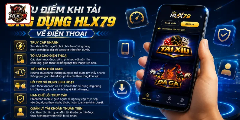 Ưu điểm khi tải ứng dụng HLX79 về điện thoại